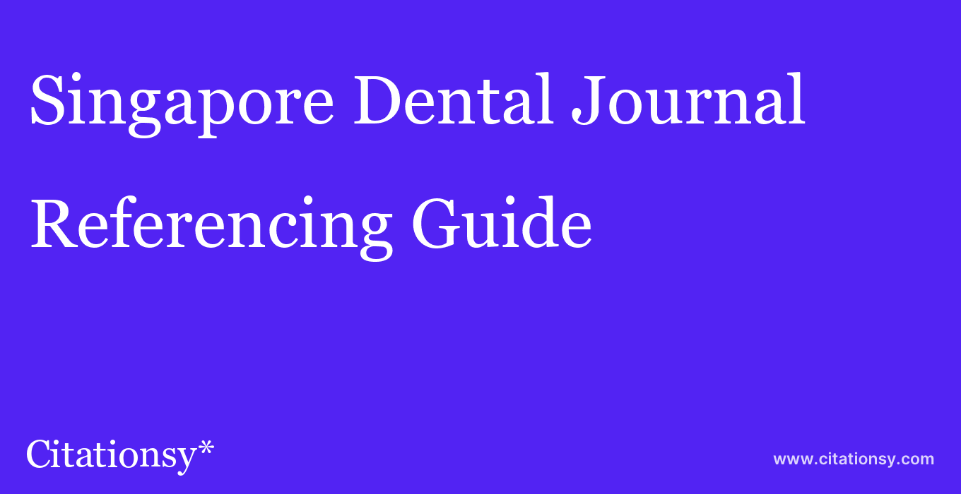 cite Singapore Dental Journal  — Referencing Guide